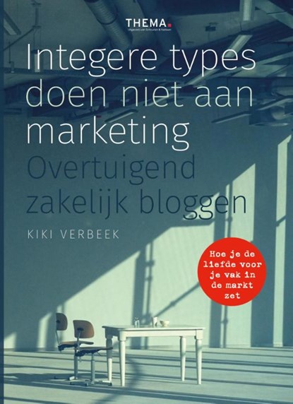Integere types doen niet aan marketing, Kiki Verbeek - Gebonden - 9789462720718