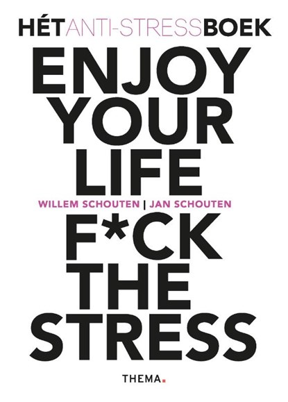 Enjoy your life F*ck the stress, Willem Schouten ; Jan Schouten - Paperback - 9789462721609