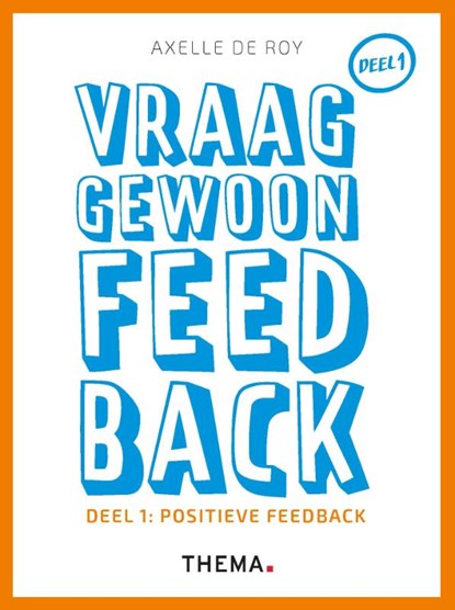 Vraag gewoon feedback 1 Positieve feedback, Axelle de Roy - Paperback - 9789462722071