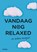 Vandaag nog relaxed, Lizanne Croonen - Paperback - 9789462722149