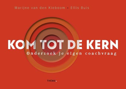 Kom tot de kern, Marijne van den Kieboom ; Ellis Buis - Gebonden - 9789462722347