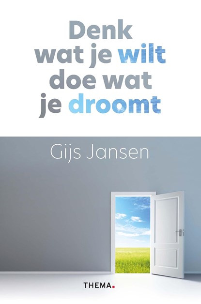 Denk wat je wilt, doe wat je droomt, Gijs Jansen - Ebook - 9789462722903