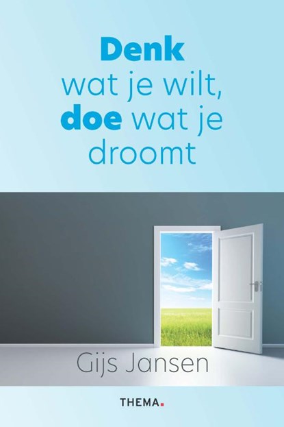 Denk wat je wilt, doe wat je droomt, Gijs Jansen - Paperback - 9789462723887