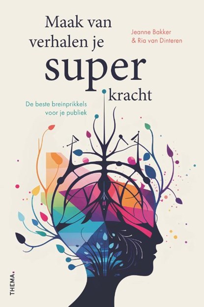 Maak van verhalen je superkracht, Jeanne Bakker ; Ria van Dinteren - Paperback - 9789462724051