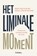 Het liminale moment, Bert van Dijk ; Anne-Lies Hustings - Paperback - 9789462724679