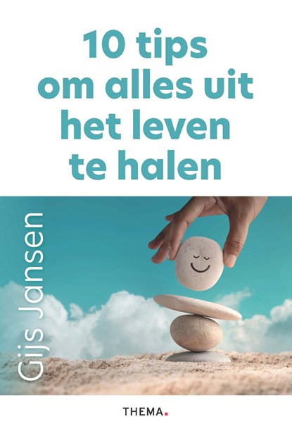 10 tips om alles uit het leven te halen, Gijs Jansen - Ebook - 9789462724969