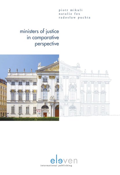 Ministers of Justice in Comparative Perspective, Piotr Mikuli ; Natalie Fox ; Radosław Puchta - Ebook - 9789462741904
