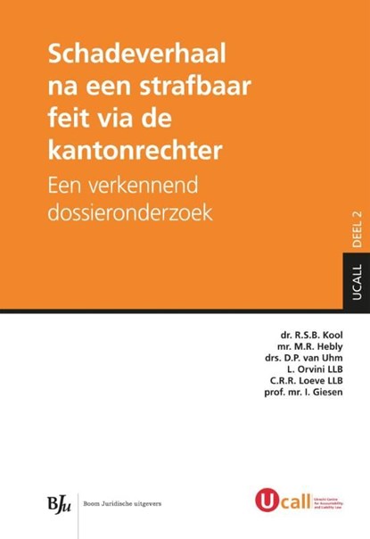 Schadeverhaal na een strafbaar feit via de kantonrechter, R.S.B. Kool ; M.R. Hebly ; D.P. van Uhm ; L. Orvini - Ebook - 9789462742208