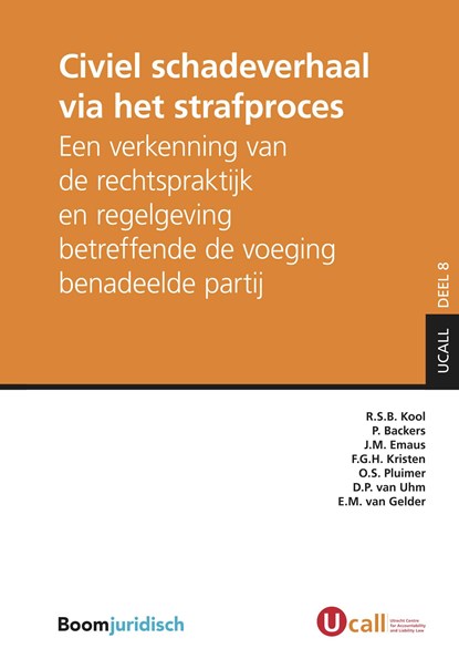 Civiel schadeverhaal via het strafproces, R.S.B. Kool ; P. Backers ; J.M. Emaus ; F.G.H. Kristen ; O.S. Pluimer ; D.P. van Uhm ; E.M. van Gelder - Ebook - 9789462745995