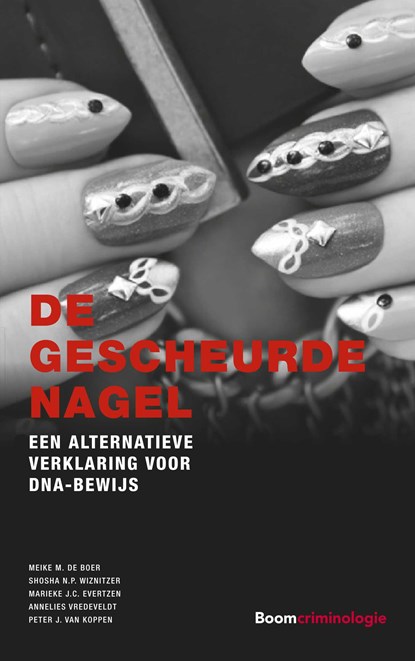 De gescheurde nagel, Meike M. de Boer ; Shosha N.P. Wiznitzer ; Marieke J.C. Evertzen ; Annelies Vredeveldt ; Peter J. van Koppen - Ebook - 9789462746879