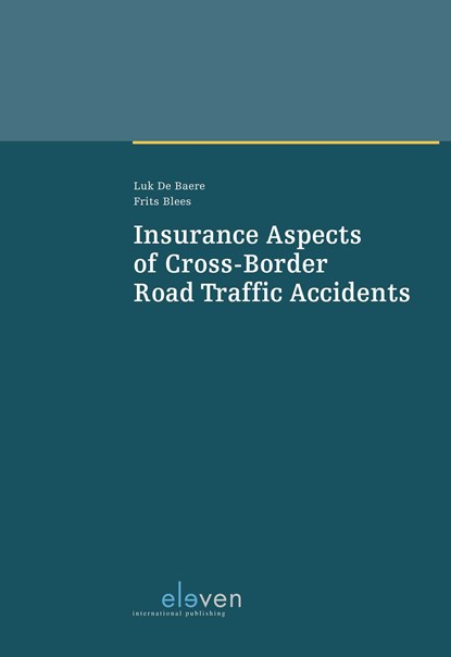 Insurance Aspects of Cross-Border Road Traffic Accidents, Luk de Baere ; Frits Blees - Ebook Adobe PDF - 9789462747302