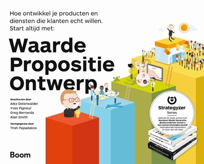 Waarde propositie ontwerp, Alexander Osterwalder ; Yves Pigneur ; Greg Bernarda ; Alan Smith - Gebonden - 9789462760660