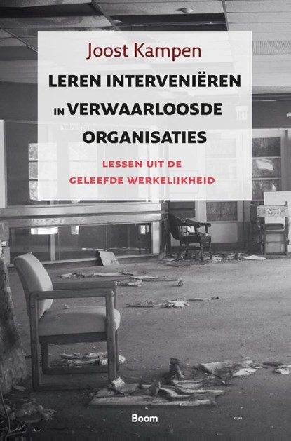Leren interveniëren in verwaarloosde organisaties, Joost Kampen - Gebonden - 9789462760806