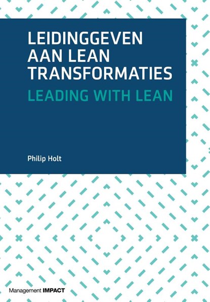 Leidinggeven aan lean transformaties, Philip Holt - Gebonden - 9789462761384