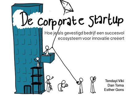 De Corporate Startup NL editie, Tendayi Viki ; Dan Toma ; Esther Gons - Gebonden - 9789462761513