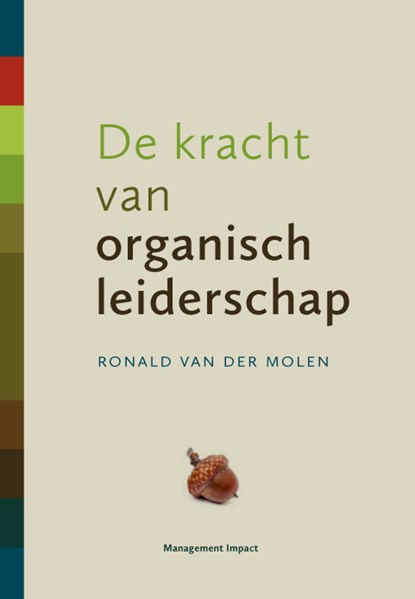 De kracht van organisch leiderschap, Ronald van der Molen - Gebonden - 9789462762794