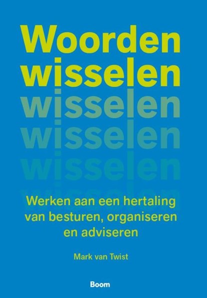 Woorden wisselen, Mark van Twist - Paperback - 9789462762848