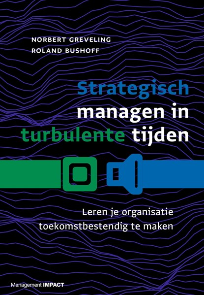 Strategisch managen in turbulente tijden, Norbert Greveling ; Roland Bushoff - Ebook - 9789462763098
