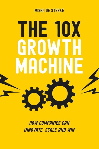 The 10x Growth Machine, Misha de Sterke - Paperback - 9789462763142