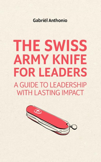 The Swiss Army Knife for Leaders, Gabriël Anthonio - Paperback - 9789462763272