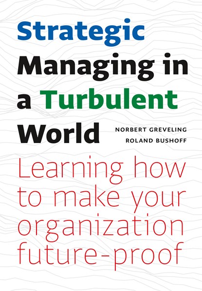 Strategic Managing in a Turbulent World, Norbert Greveling ; Roland Bushoff - Ebook - 9789462763678