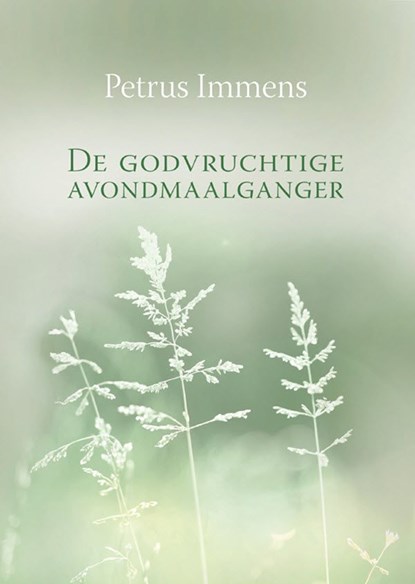De godvruchtige avondmaalganger, Petrus Immens - Ebook - 9789462780378