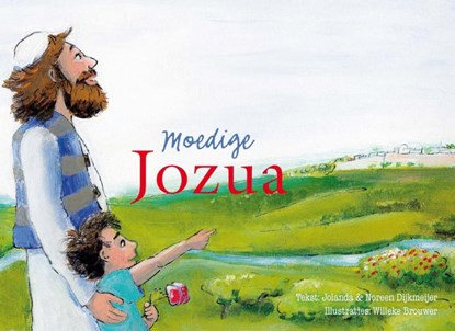 Moedige Jozua, Jolanda Dijkmeijer ; Noreen Dijkmeijer - Gebonden - 9789462780446