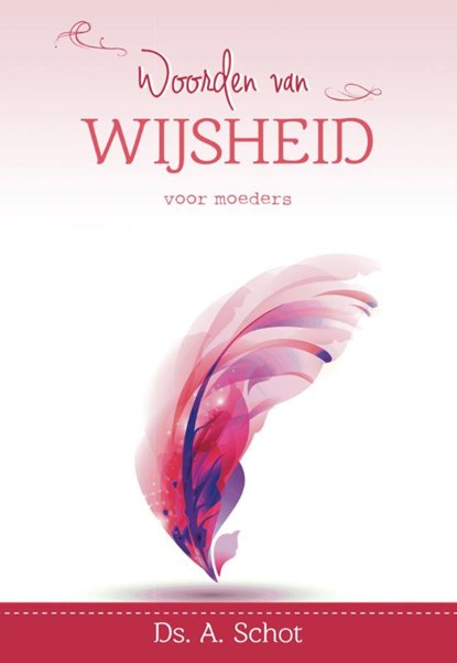 Woorden van wijsheid, A. Schot - Gebonden - 9789462781719