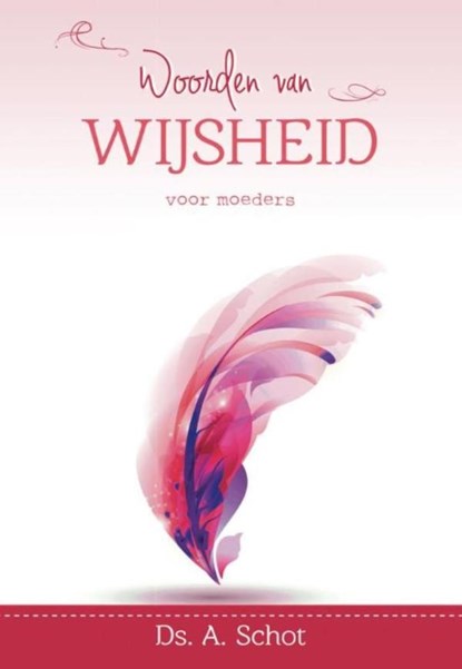 Woorden van wijsheid, Ds. A. Schot - Ebook - 9789462782181