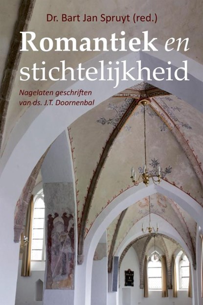 Romantiek en stichtelijkheid, Bart Jan Spruyt - Gebonden - 9789462782518