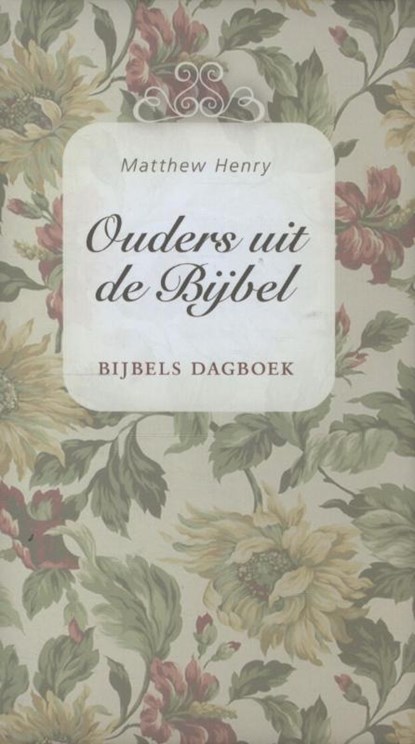Ouders uit de Bijbel, Matthew Henry - Gebonden - 9789462782570