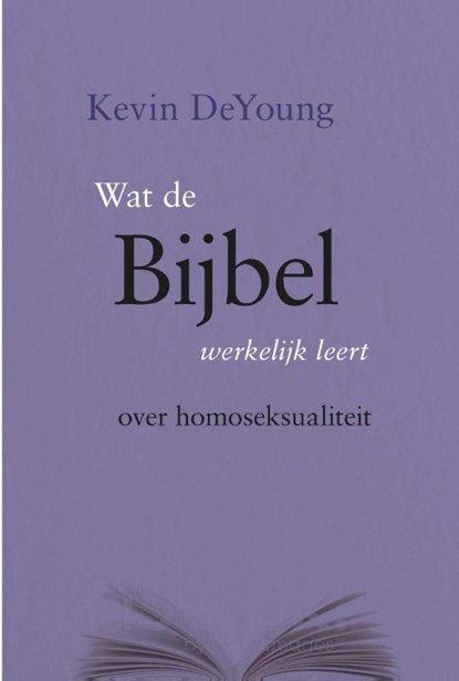 Wat de Bijbel werkelijk leert over homosekualiteit, Kevin DeYoung - Paperback - 9789462786356