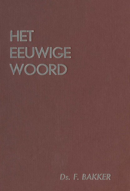 deel 3 / Het eeuwige Woord, F. Bakker - Ebook - 9789462786790
