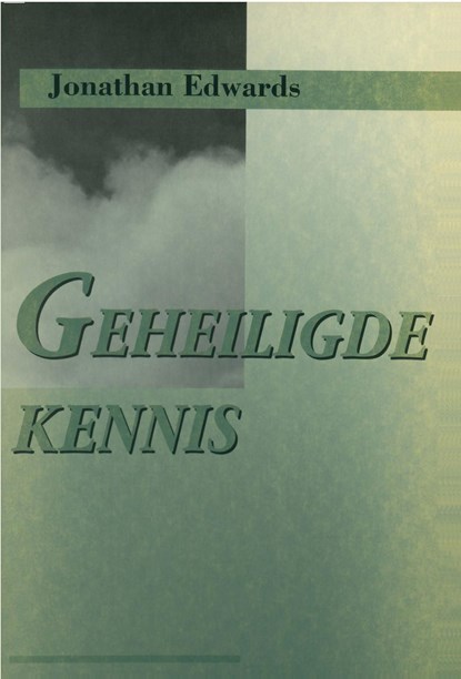 Geheiligde kennis, Jonathan Edwards - Ebook - 9789462787032