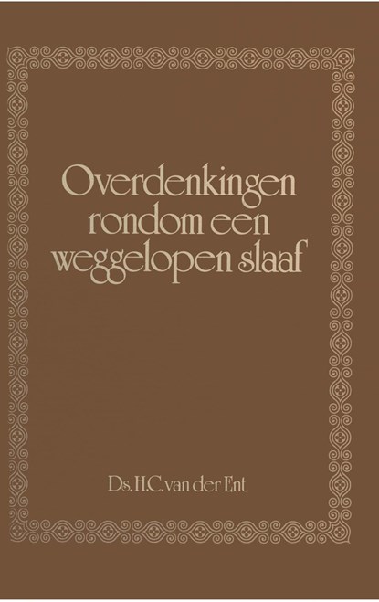 Overdenkingen rondom een weggelopen slaaf, H.C. Ent - Ebook - 9789462787049