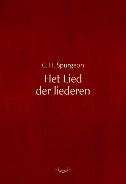 Het lied der liederen, Charles Haddon Spurgeon - Ebook - 9789462787711