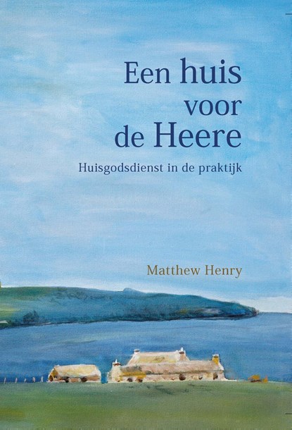 Een huis voor de Heere, Matthew Henry - Ebook - 9789462788015