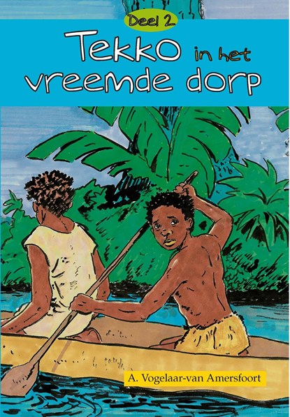 Tekko in het vreemde dorp, A. Vogelaar-van Amersfoort - Ebook - 9789462789272