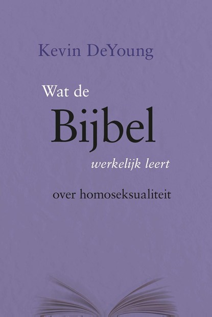 Wat de Bijbel werkelijk leert over homoseksualiteit, Kevin DeYoung - Ebook - 9789462789692