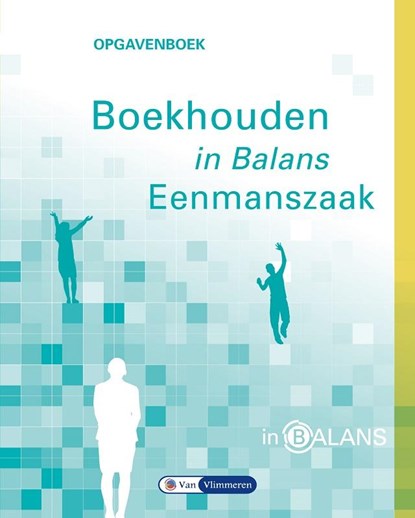 Boekhouden in balans Eenmanszaak Opgavenboek, Sarina van Vlimmeren ; Henk Fuchs ; Tom van Vlimmeren - Paperback - 9789462870048