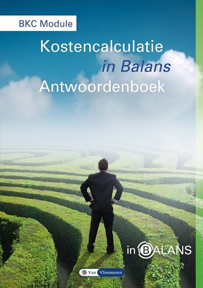 BKC module kostencalculatie in balans, Sarina van Vlimmeren ; Henk Fuchs ; Tom van Vlimmeren - Paperback - 9789462870345