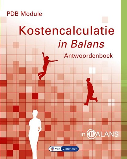 PDB module kostencalculatie in balans, Sarina van Vlimmeren ; Henk Fuchs ; Tom van Vlimmeren - Paperback - 9789462870444