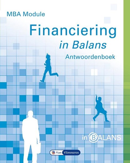 MBA module financiering in balans, Sarina van Vlimmeren ; Henk Fuchs ; Tom van Vlimmeren - Paperback - 9789462870512