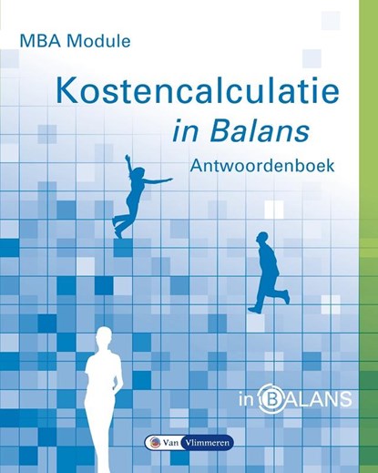 MBA module kostencalculatie in balans, Sarina van Vlimmeren ; Henk Fuchs ; Tom van Vlimmeren - Paperback - 9789462870543