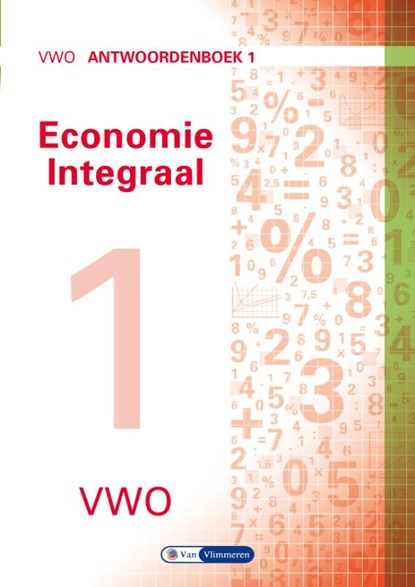 Economie integraal vwo Antwoordenboek 1, Gerrit Gorter ; Herman Duijm ; Ton Bielderman ; Gerda Leyendijk ; Paul Scholte ; Theo Spierenburg - Paperback - 9789462871441