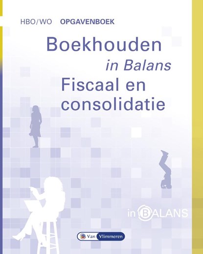 Boekhouden in Balans - Fiscaal en Consolidatie, Sarina van Vlimmeren ; Henk Fuchs ; Tom van Vlimmeren - Paperback - 9789462871809