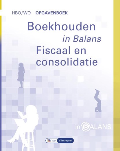Boekhouden in Balans - Fiscaal en Consolidatie, Sarina van Vlimmeren ; Henk Fuchs ; Tom van Vlimmeren - Paperback - 9789462871809
