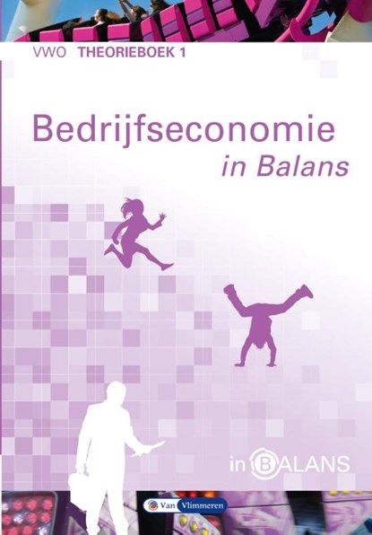 Bedrijfseconomie in balans VWO Theorieboek 1, Sarina van Vlimmeren ; Tom van Vlimmeren ; Wim de Reuver - Paperback - 9789462871854