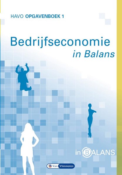 Bedrijfseconomie in Balans Havo Opgavenboek 1, Sarina van Vlimmeren ; Tom van Vlimmeren - Paperback - 9789462871953
