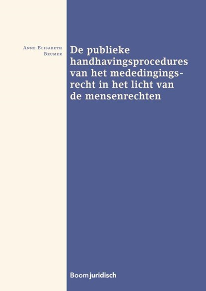 De publieke handhavingsprocedures van het mededingingsrecht in het licht van de mensenrechten, Anne Elisabeth Beumer - Paperback - 9789462903050